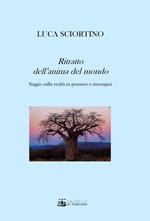 Ritratto dell'anima del mondo. Saggio sulla realtà in pensieri e immagini. Ediz. illustrata