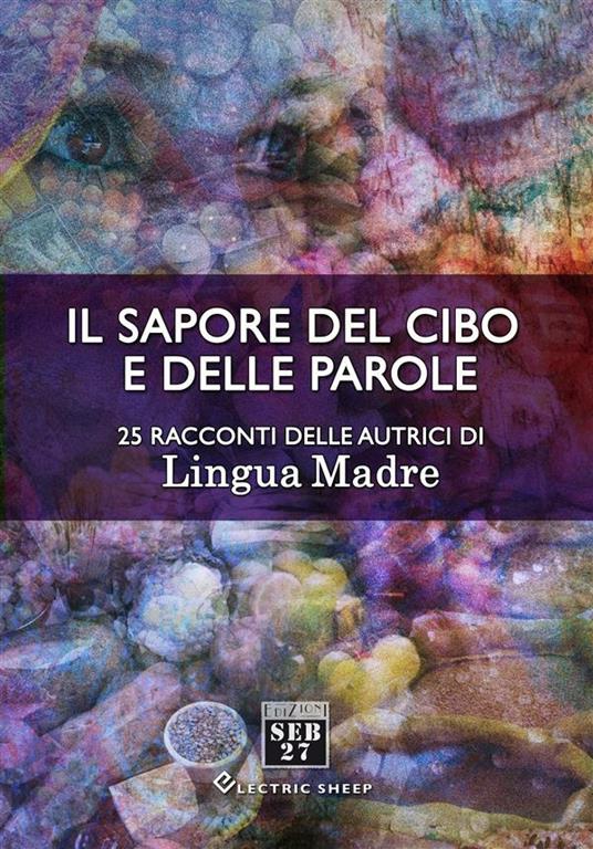 Il sapore del cibo e delle parole. 25 racconti delle autrici di «Lingua Madre» - Daniela Finocchi - ebook