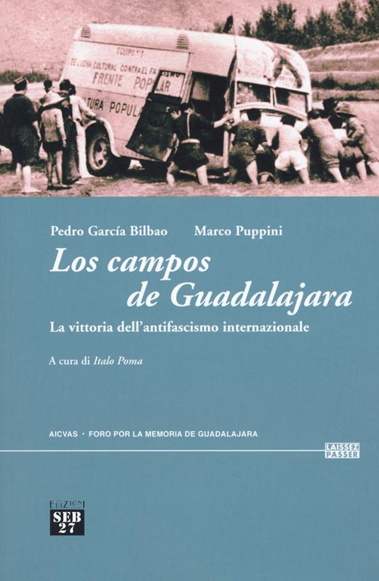 Los campos de Guadalajara. La vittoria dell’antifascismo internazionale - Pedro Garcia Bilbao,Marco Puppini - copertina
