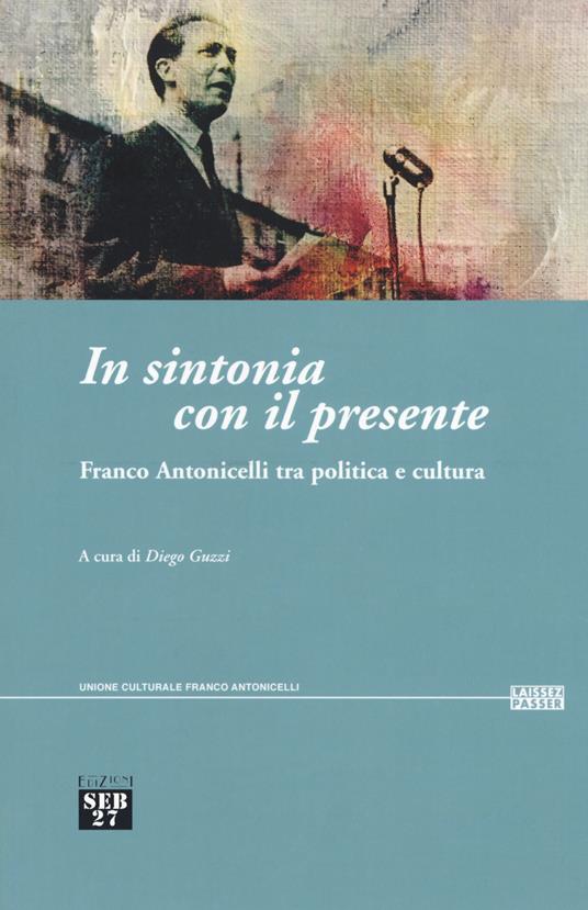 In sintonia con il presente. Franco Antonicelli tra politica e cultura - copertina