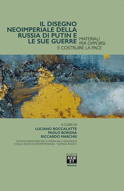 Il disegno imperiale della Russia di Putin e le sue guerre. Materiali per opporsi e costruire la pace - copertina