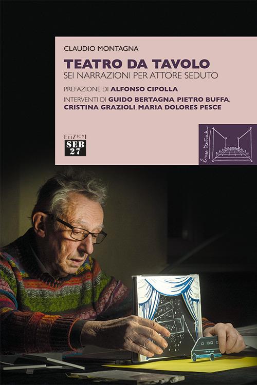 Teatro da tavolo. Sei narrazioni per attore seduto - Claudio Montagna - copertina