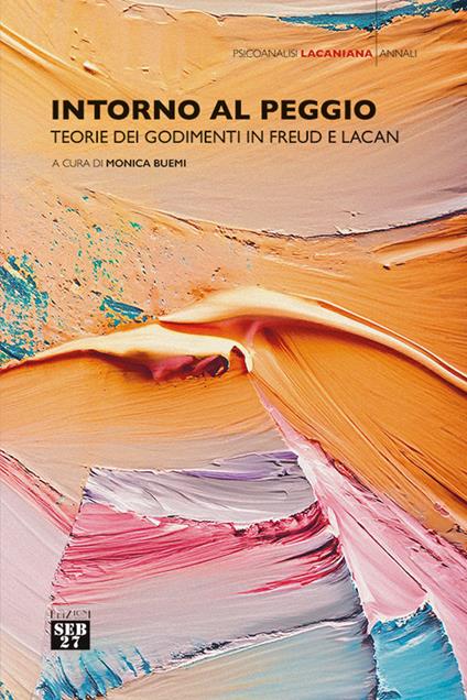 Intorno al peggio. Teorie dei godimenti in Freud e Lacan - copertina