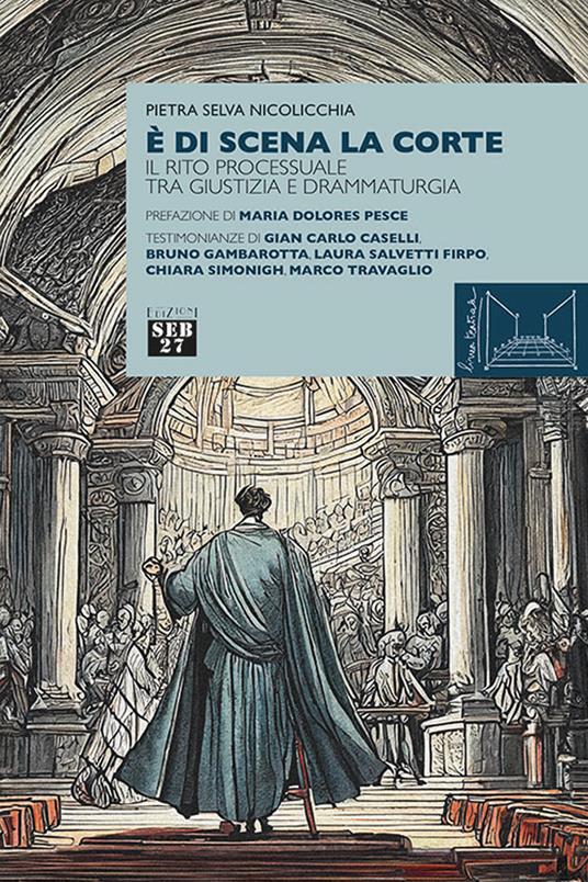 È di scena la corte. Il rito processuale tra giustizia e drammaturgia - Pietra Selva Nicolicchia - copertina