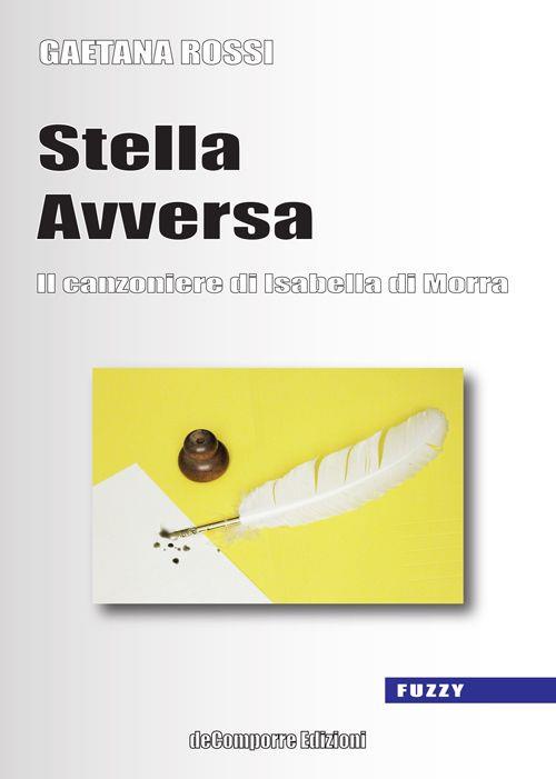 Stella avversa. Il canzoniere di Isabella di Morra - Gaetana Rossi - copertina