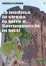 La medusa, la strega, la torre e... Spiringuacchi in bici