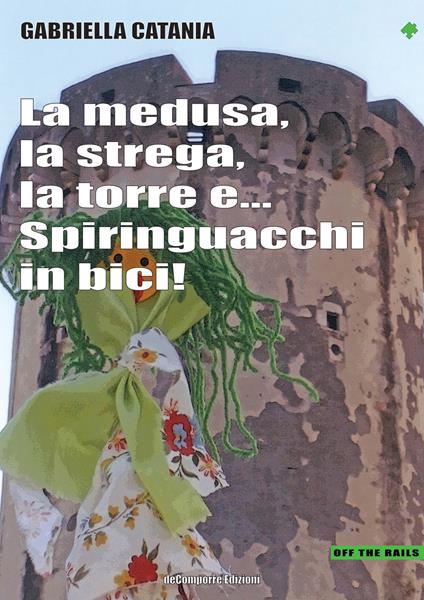 La medusa, la strega, la torre e... Spiringuacchi in bici - Gabriella Catania - copertina