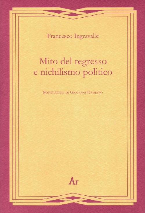 Mito del regresso e nichilismo politico - Francesco Ingravalle - copertina