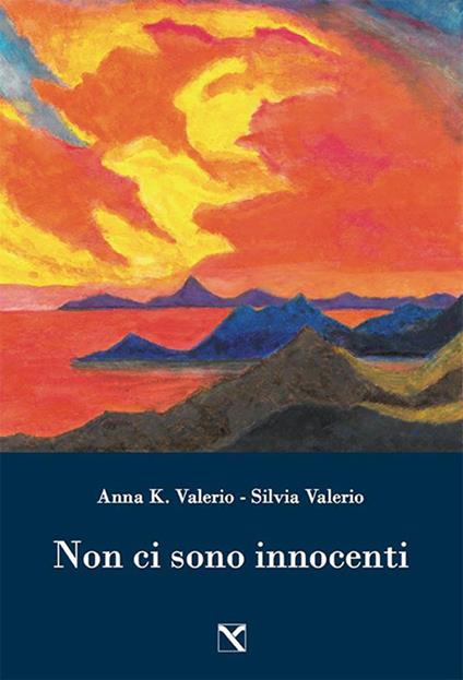 Non ci sono innocenti - Anna K. Valerio,Silvia Valerio - copertina