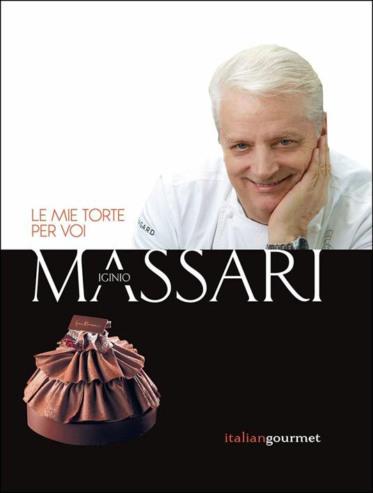 Dolci di famiglia. Le mie ricette del cuore - Iginio Massari - Libro -  Cairo 