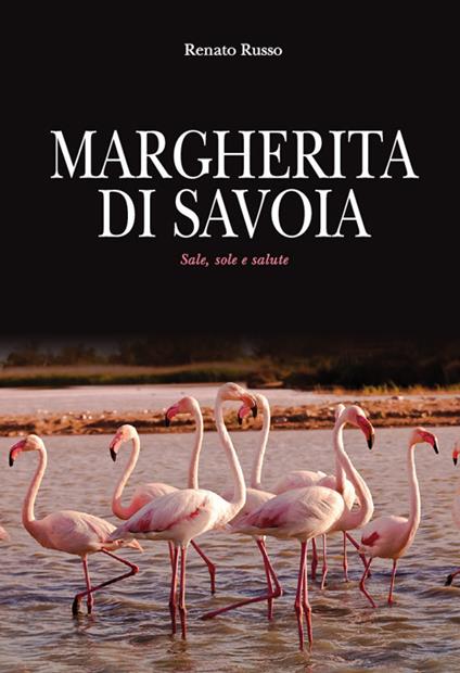 Margherita di Savoia. Sale, sole e salute - Renato Russo - copertina