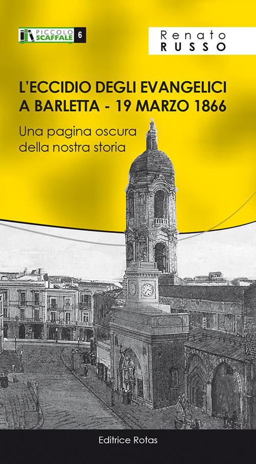 L' eccidio degli Evangelici a Barletta, 19 marzo 1866. Una pagina oscura della nostra storica - Renato Russo - copertina