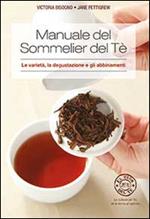 Manuale del sommelier del tè. Le varietà, la degustazione e gli abbinamenti