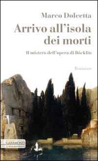 Arrivo all'isola dei morti. Il fascino del quadro dei misteri - Marco Dolcetta - copertina