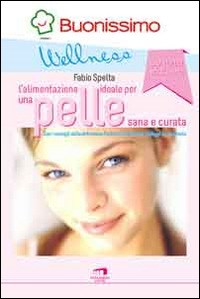L' alimentazione ideale per una pelle sana e curata - Fabio Spelta -  Federica Costantino - - Libro - Wingsbert House - | IBS