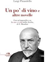 Un po' di vino e altre novelle. Con un'appendice su «Le uve e i vini della Sicilia» di S. Mondini