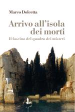 Arrivo all'isola dei morti. Il fascino del quadro dei misteri