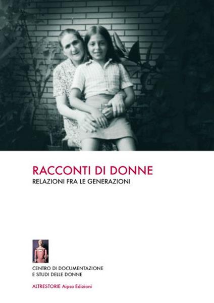 Racconti di donne. Relazioni fra le generazioni - copertina