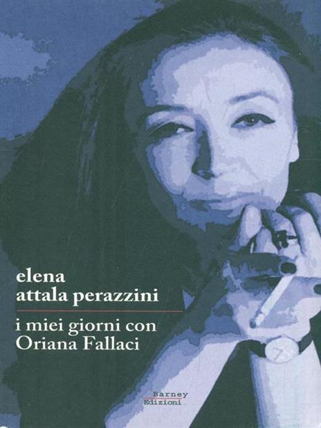 I miei giorni con Oriana Fallaci - Elena Attala Perazzini - copertina