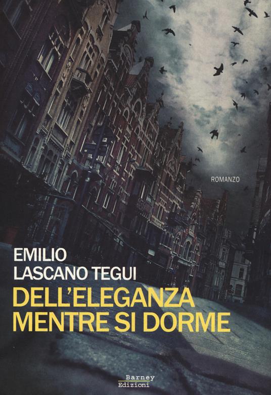 Dell'eleganza mentre si dorme - Emilio Lascano Tegui - copertina