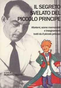 Image of Il segreto svelato del Piccolo Principe. Aforismi, scene memorabili e insegnamenti tratti da «Il Piccolo Principe»