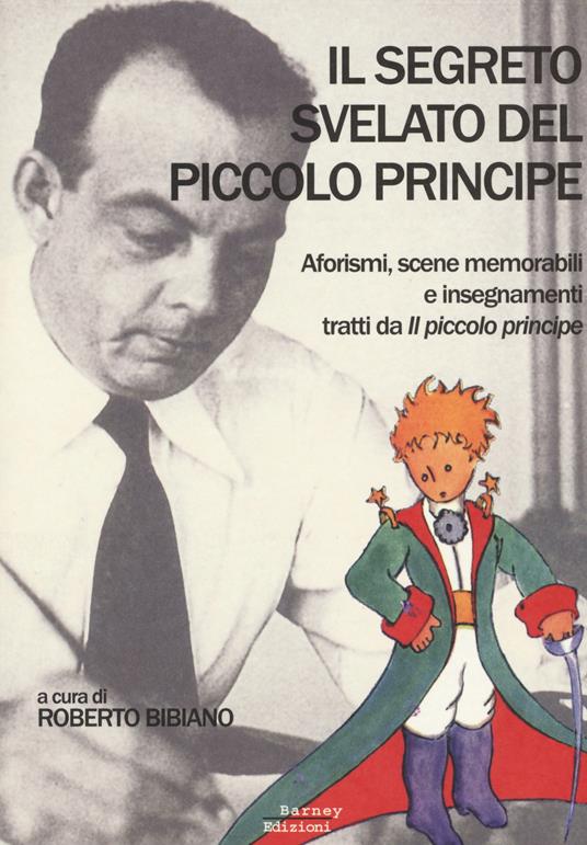 Il segreto svelato del Piccolo Principe. Aforismi, scene memorabili e insegnamenti tratti da «Il Piccolo Principe» - copertina