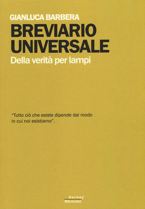 Breviario universale. Della verità per lampi - Gianluca Barbera - 2