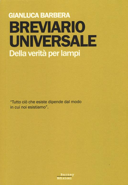Breviario universale. Della verità per lampi - Gianluca Barbera - 2