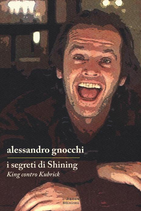 I segreti di «Shining». King contro Kubrick - Alessandro Gnocchi - 2
