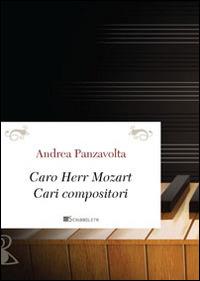 Caro Herr Mozart. Cari compositori - Andrea Panzavolta - copertina