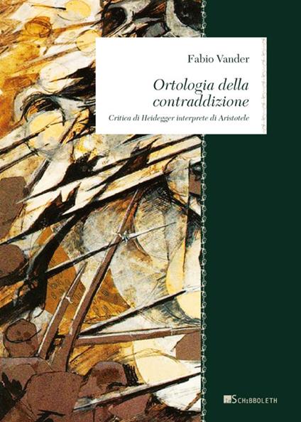 Ortologia della contraddizione. Critica di Heidegger interprete di Aristotele - Fabio Vander - copertina