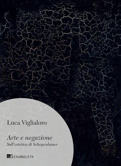 Arte e negazione. Sull'estetica di Schopenhauer. Nuova ediz. - Luca Vigliarolo - copertina