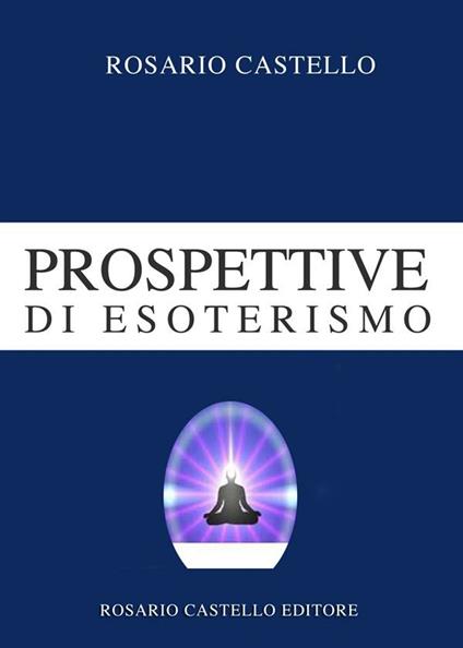 Prospettive di esoterismo - Rosario Castello - ebook
