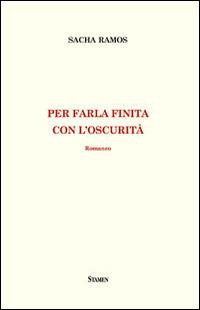 Per farla finita con l'oscurità - Sacha Ramos - copertina