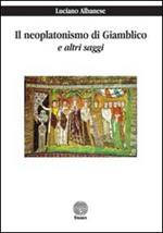 Il neoplatonismo di Giamblico e altri saggi