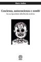 Coscienza, autocoscienza e zombi. Su una figura-limite della filosofia moderna