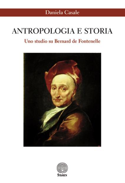 Antropologia e storia. Uno studio su Bernard de Fontenelle - Daniela Casale - copertina