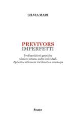 Previvors imperfetti. Predisposizioni genetiche relazioni umane, scelte individuali. Appunti e riflessioni tra filosofia e oncologia