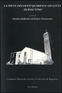 La Pieve dei Santi Quirico e Giulitta di Rigutino - Santino Gallorini,Enrico Verrazzani - copertina