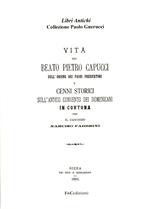 Vita del beato Pietro Capucci dell'ordine dei padri predicatori e cenni storici sull'antico convento dei Domenicani in Cortona (rist. anast. Siena, 1893)