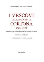 I Vescovi della diocesi di Cortona 1325-1978