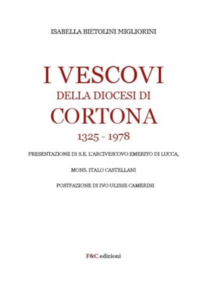 I Vescovi della diocesi di Cortona 1325-1978 - Isabella Bietolini Migliorini - copertina