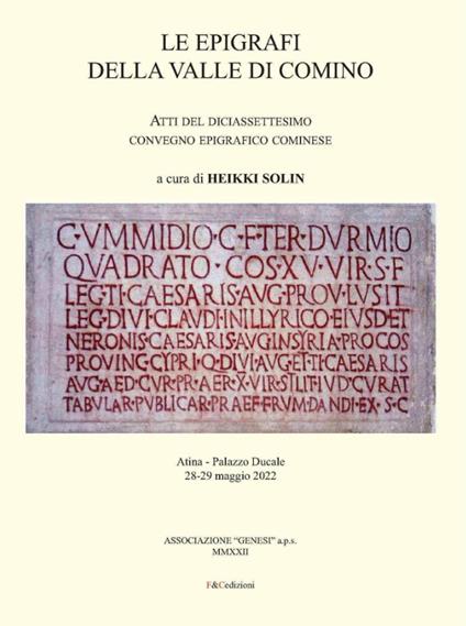 Le epigrafi della Valle di Comino. Atti del 17° Convegno epigrafico cominese (Atina, Palazzo Ducale 28/29 maggio 2022) - copertina