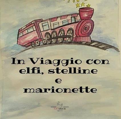 In viaggio con elfi e stelline e marionette. Ediz. a colori. Con QR Code - Anna Pia Ricci - copertina