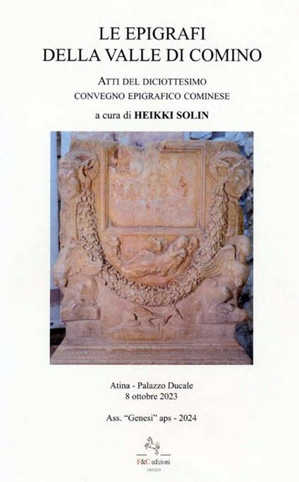 Le epigrafi della Valle di Comino. Atti del 18° Convegno epigrafico cominese (Atina, Palazzo Ducale 8 Ottobre 2023) - copertina
