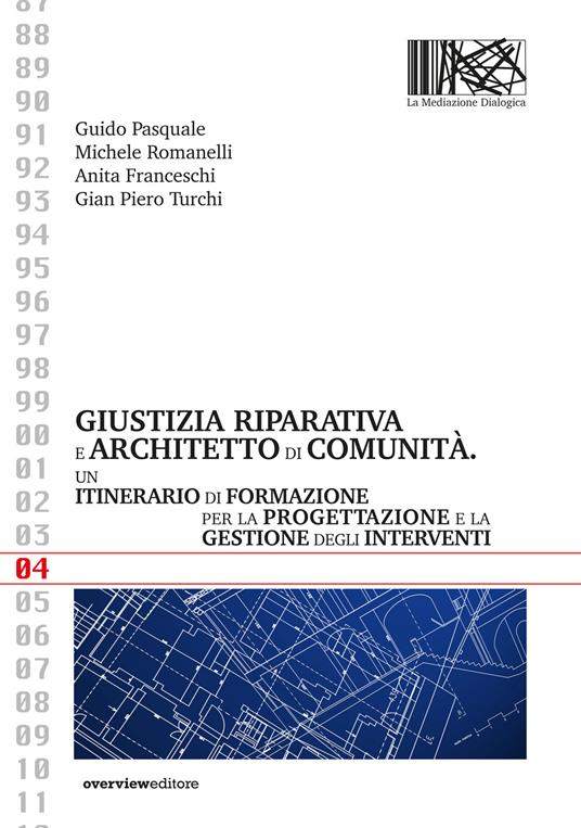 Giustizia riparativa e architetto di comunità. Un itinerario di formazione per la progettazione e la gestione degli interventi - Guido Pasquale,Michele Romanelli,Anita Franceschi - copertina