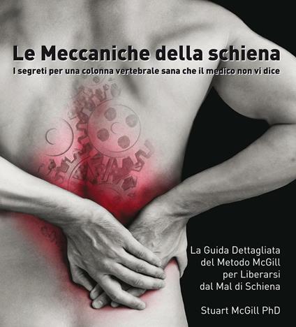 Le meccaniche della schiena. I segreti per una colonna vertebrale sana che il medico non vi dice - Stuart McGill - copertina