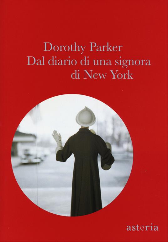 Dal diario di una signora di New York - Dorothy Parker - Libro - Astoria -  Vintage | IBS