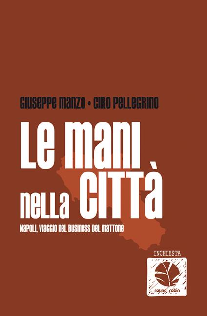 Le mani nella città. Napoli, viaggio nel business del mattone - Giuseppe Manzo,Ciro Pellegrino - ebook