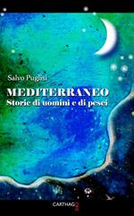 Mediterraneo. Storie di uomini e di pesci